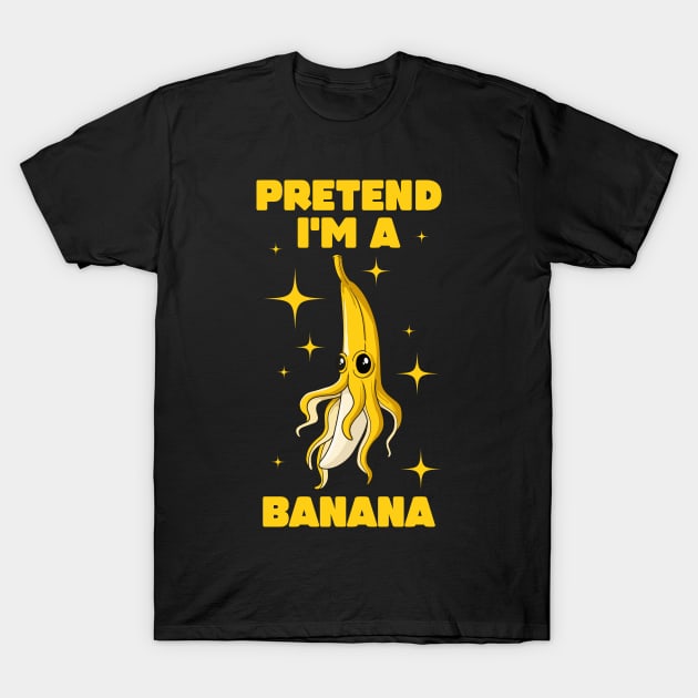 Pretend Im A Banana Funny Banana Gift T-Shirt by CatRobot